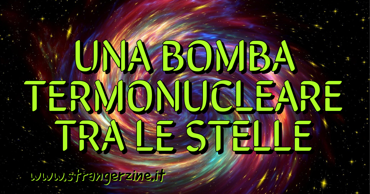 Una bomba termonucleare tra le stelle
