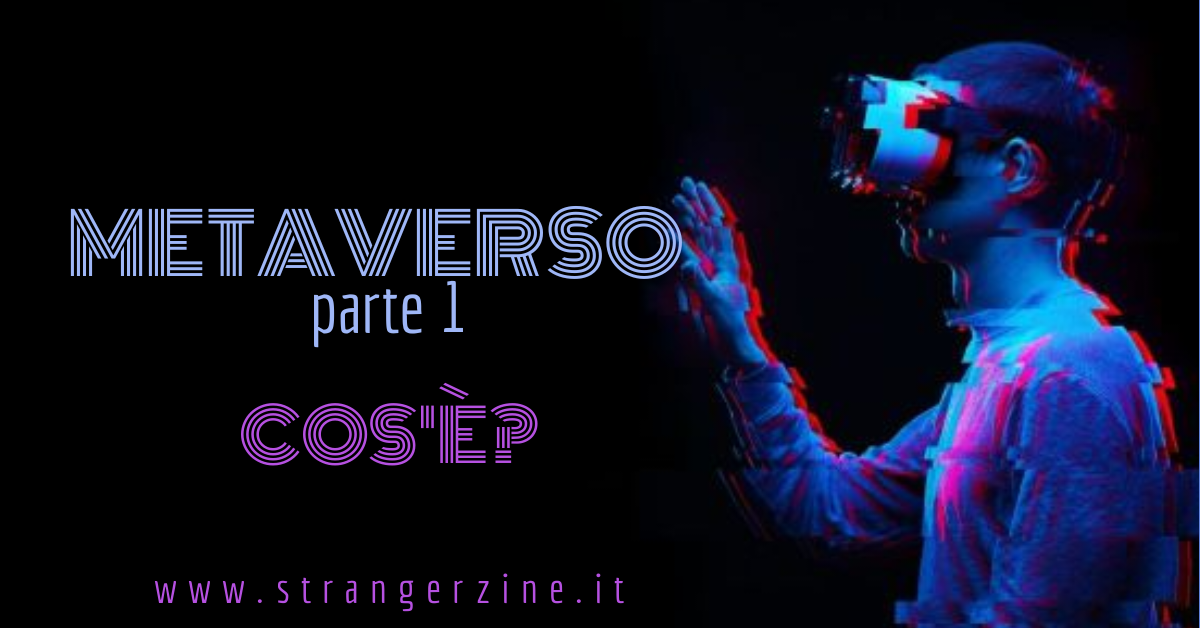 Metaverso | parte 1: Cos’è?