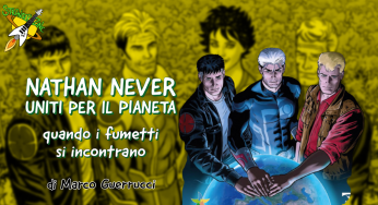 Quando i fumetti si incontrano | Nathan Never Uniti per il pianeta
