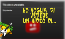 Ho voglia di vedere un video di...